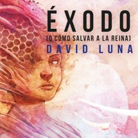 Éxodo (o cómo salvar a la reina) - David Luna Lorenzo - Hörbuch