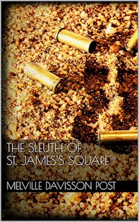 The Sleuth of St. James's Square - Melville Davisson Post - E-Book