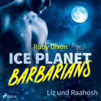Ice Planet Barbarians – Liz und Raahosh (Ice Planet Barbarians 2) - Ruby Dixon - Hörbuch