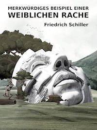 Merkwürdiges Beispiel einer weiblichen Rache - Friedrich Schiller - E-Book