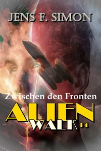 Zwischen den Fronten (AlienWalk 14) - Jens F. Simon - E-Book