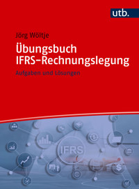 Übungsbuch IFRS-Rechnungslegung - Jörg Wöltje - E-Book