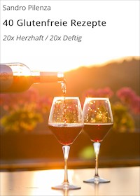40 Glutenfreie Rezepte - Sandro Pilenza - E-Book
