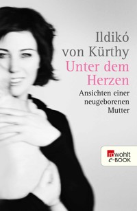 Unter dem Herzen - Ildikó von Kürthy - E-Book