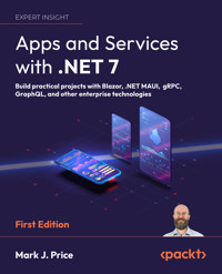 Apps and Services with .NET 7 - Mark J. Price - E-Book