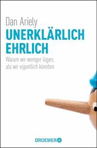 Unerklärlich ehrlich - Dan Ariely - E-Book