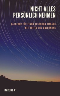 Nicht alles persönlich nehmen - Mareike W. - E-Book
