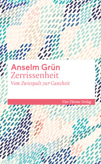 Zerrissenheit - Anselm Grün - E-Book