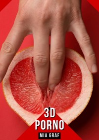 3D - Porno - Mia Graf - E-Book