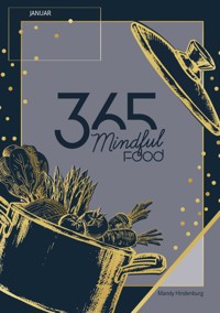 365 Mindful Food Januar - Mandy Hindenburg - E-Book
