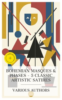 Bohemian Masques & Phases – 5 Classic Artistic Satires - J.m Barrie - E-Book