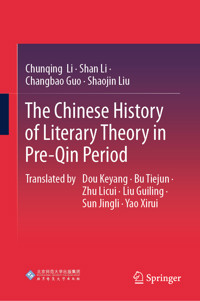 The Chinese History of Literary Theory in Pre-Qin Period - Chunqing Li - E-Book