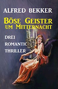 Böse Geister um Mitternacht - Alfred Bekker - E-Book