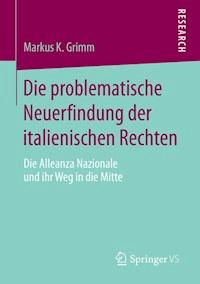 Die problematische Neuerfindung der italienischen Rechten - Markus K. Grimm - E-Book