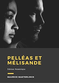 Pelléas et Mélisande - Maurice Maeterlinck - E-Book