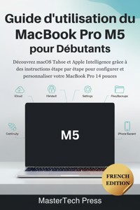 Guide d'utilisation du MacBook Pro M5 pour Débutants - MasterTech Press - E-Book