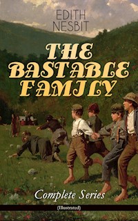 THE BASTABLE FAMILY – Complete Series (Illustrated) - Edith Nesbit - E-Book