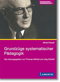 Grundzüge systematischer Pädagogik - Alfred Petzelt - E-Book