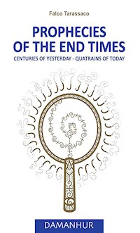 Prophecies of the end times - Falco Tarassaco - E-Book