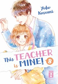This Teacher is Mine! 08 - Yuko Kasumi - E-Book