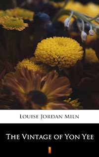 The Vintage of Yon Yee - Louise Jordan Miln - E-Book