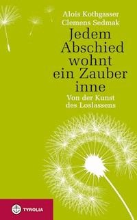 Jedem Abschied wohnt ein Zauber inne - Alois Kothgasser - E-Book