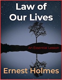 Law of Our Lives - Ernest Holmes - E-Book