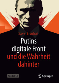 Putins digitale Front und die Wahrheit dahinter - Steven Broschart - E-Book