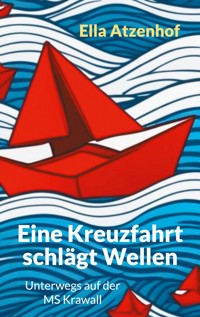 Eine Kreuzfahrt schlägt Wellen - Ella Atzenhof - E-Book
