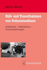 Bild- und Tonaufnahmen von Polizeieinsätzen - Martin Wiacek - E-Book