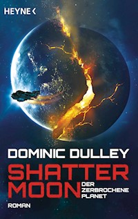 Shattermoon – Der zerbrochene Planet - Dominic Dulley - E-Book