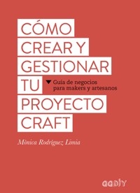 Cómo crear y gestionar tu proyecto craft - Mònica Rodríguez Limia - E-Book