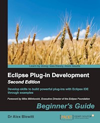 Eclipse Plug-in Development: Beginner's Guide - Second Edition - Dr Alex Blewitt - E-Book