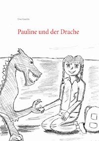 Pauline und der Drache - Uwe Goeritz - E-Book