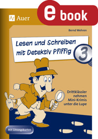 Lesen und Schreiben mit Detektiv Pfiffig, Klasse 3 - Bernd Wehren - E-Book