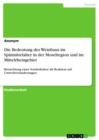Die Bedeutung des Weinbaus im Spätmittelalter in der Moselregion und im Mittelrheingebiet -  - E-Book