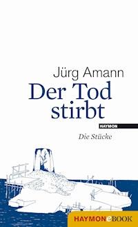 Der Tod stirbt - Jürg Amann - E-Book