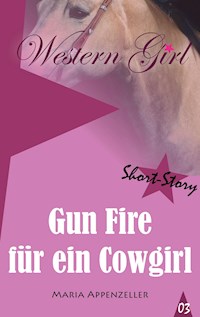 Gun Fire für ein Cowgirl - Maria Appenzeller - E-Book
