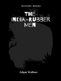 The India-Rubber Men - Edgar Wallace - E-Book