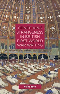 Conceiving Strangeness in British First World War Writing - C. Buck - E-Book