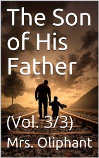 The Son of His Father; vol. 3/3 - Mrs.oliphant - E-Book