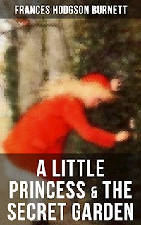 A Little Princess & The Secret Garden - Frances Hodgson Burnett - E-Book