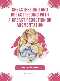 Breastfeeding and breastfeeding with a breast reduction or augmentation - Aurora Brooks - E-Book