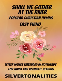 Shall We Gather at the River Piano Hymns Collection for Easy Piano - SilverTonalities - E-Book
