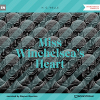 Miss Winchelsea's Heart (Unabridged) - H G Wells - Hörbuch