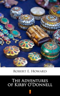 The Adventures of Kirby O’Donnell - Robert E. Howard - E-Book