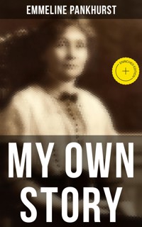 Emmeline Pankhurst: My Own Story - Emmeline Pankhurst - E-Book