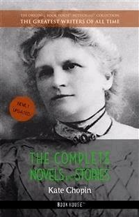 Kate Chopin: The Complete Novels and Stories - Kate Chopin - E-Book