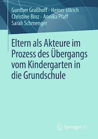 Eltern als Akteure im Prozess des Übergangs vom Kindergarten in die Grundschule - Gunther Graßhoff - E-Book