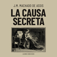 La causa secreta - J.M. Machado de Assis - Hörbuch